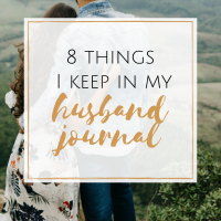8 Things I Keep in My Husband Journal